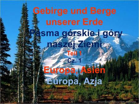Gebirge und Berge unserer Erde Pasma górskie i góry naszej Ziemi Teil 1 Cz. 1 Europa, Asien Europa, Azja.