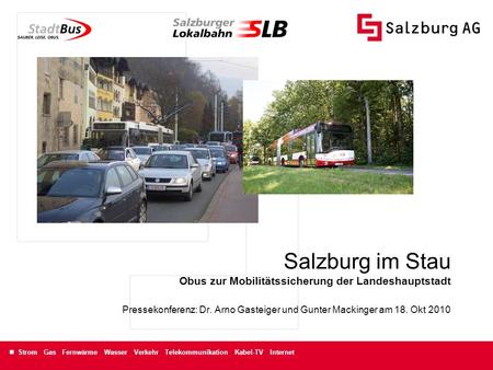 Salzburg im Stau Obus zur Mobilitätssicherung der Landeshauptstadt Pressekonferenz: Dr. Arno Gasteiger und Gunter Mackinger am 18. Okt 2010.