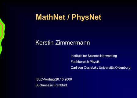 MathNet / PhysNet Kerstin Zimmermann Institute for Science Networking