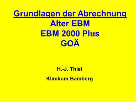 Grundlagen der Abrechnung Alter EBM EBM 2000 Plus GOÄ