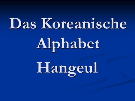 Das Koreanische Alphabet