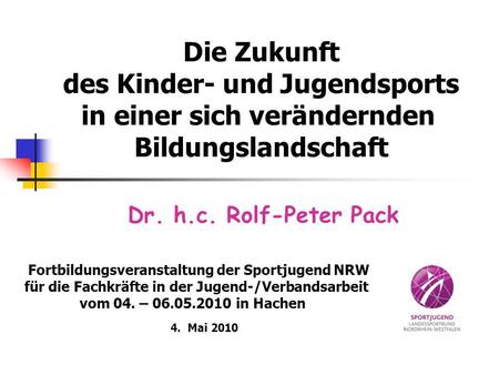 Dr. h.c. Rolf-Peter Pack Die Zukunft des Kinder- und Jugendsports