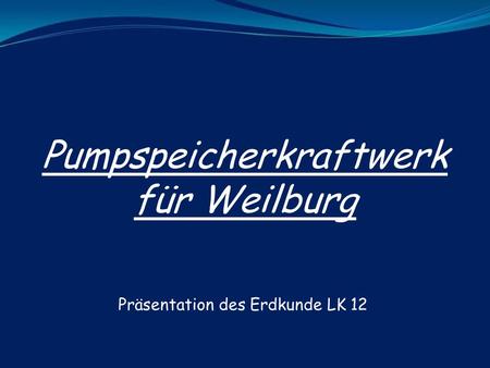 Pumpspeicherkraftwerk für Weilburg