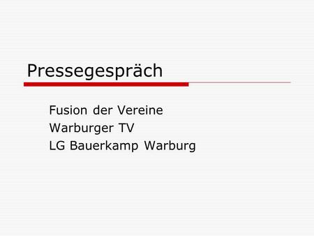 Pressegespräch Fusion der Vereine Warburger TV LG Bauerkamp Warburg.