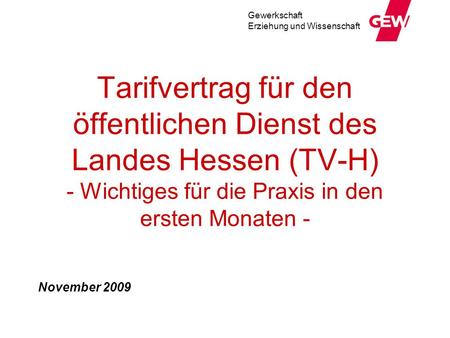 Tarifvertrag für den öffentlichen Dienst des Landes Hessen (TV-H) - Wichtiges für die Praxis in den ersten Monaten - November 2009.