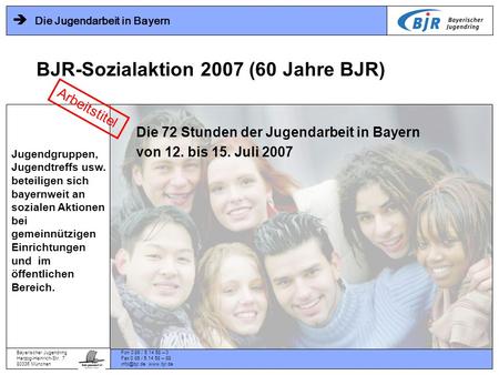 Bayerischer Jugendring Herzog-Heinrich-Str. 7 80336 München Fon 0 89 / 5 14 58 – 0 Fax 0 89 / 5 14 58 – 88   Die Jugendarbeit in.