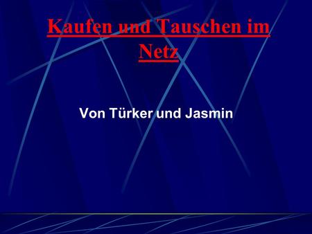 Kaufen und Tauschen im Netz Von Türker und Jasmin.