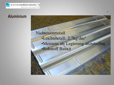 Aluminium Nichteisenmetall Leichtmetall: 2.7kg/dm3