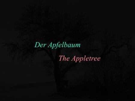 Der Apfelbaum The Appletree Diese ‘PowerPointZauberPräsentation‘ gibt es auf Deutsch und Englisch. Treffen Sie ihre Wahl. This ‘PowerPointZauberPräsentation‘