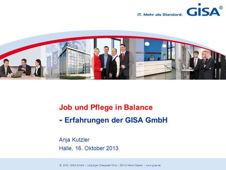 Job und Pflege in Balance - Erfahrungen der GISA GmbH Anja Kutzler