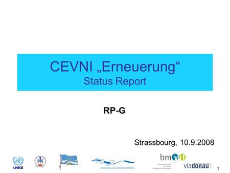 1 CEVNI „Erneuerung“ Status Report Strassbourg, 10.9.2008 RP-G.