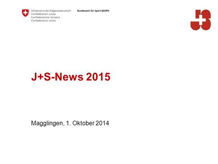 J+S-News 2015 Magglingen, 1. Oktober 2014. 2 Bundesamt für Sport BASPO Jugend+Sport Inhalt J+S-Ausbildung  Thema Modul Fortbildung Leiter 2015/16  Interdisziplinäre.
