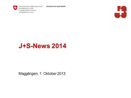 J+S-News 2014 Magglingen, 1. Oktober 2013. 2 Bundesamt für Sport BASPO Jugend+Sport Inhalt J+S-Kaderbildung  Nachwuchstrainer (NWT)  Interdisziplinäre.