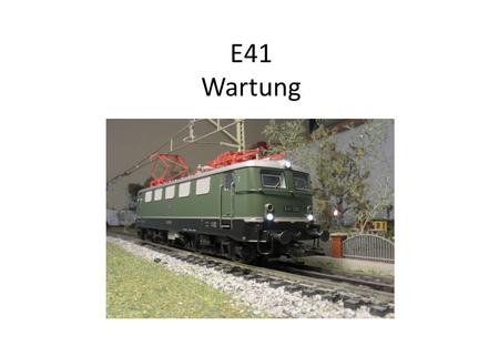 E41 Wartung.