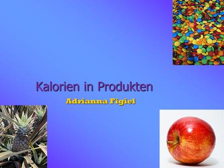 Kalorien in Produkten Adrianna Figiel.