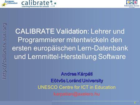 1. Project Meeting, 7- 8 September 2006. CALIBRATE Validation: Lehrer und Programmierer mitentwickeln den ersten europäischen.