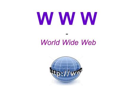W W W - World Wide Web. Das World Wide Web kommt aus dem Englischen und bedeutet ‚Weltweites Netz‘ ist ein über das Internet abrufbares Hypertext-System.