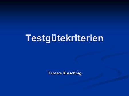 Testgütekriterien Tamara Katschnig.