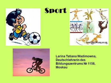 Sport Larina Tatiana Wadimowna, Deutschlehrerin des Bildungszentrums № 1158, Moskau.