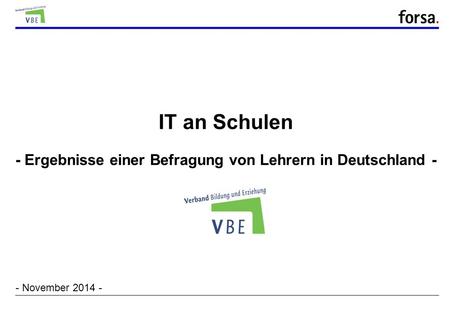 IT an Schulen - Ergebnisse einer Befragung von Lehrern in Deutschland - - November 2014 -