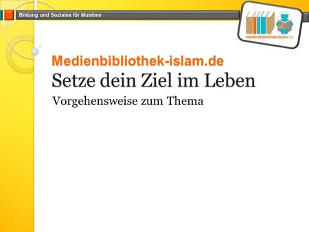 Medienbibliothek-islam.de Setze dein Ziel im Leben