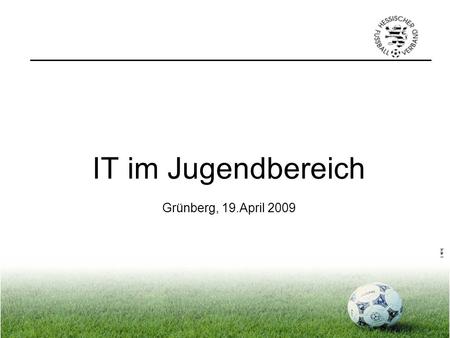 IT im Jugendbereich Grünberg, 19.April 2009