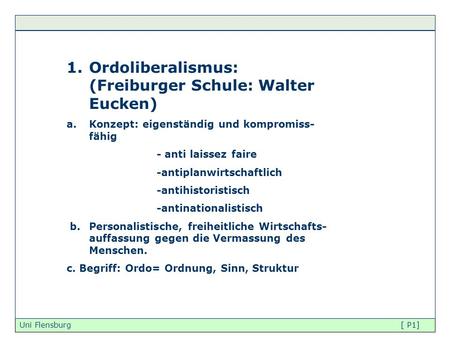 Ordoliberalismus: (Freiburger Schule: Walter Eucken)