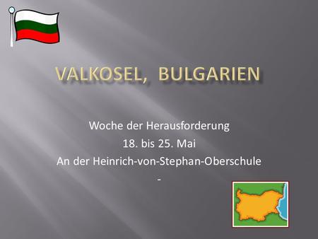 Valkosel, Bulgarien Woche der Herausforderung 18. bis 25. Mai