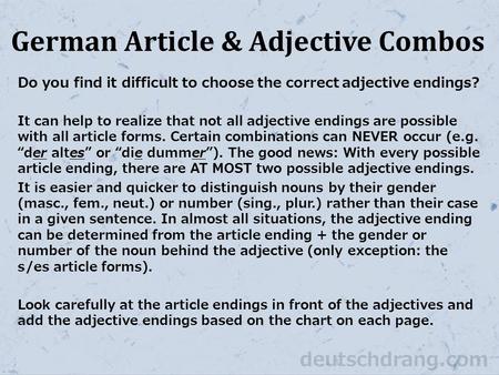 German Article & Adjective Combos Do you find it difficult to choose the correct adjective endings? It can help to realize that not all adjective endings.