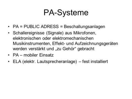 PA-Systeme PA = PUBLIC ADRESS = Beschallungsanlagen