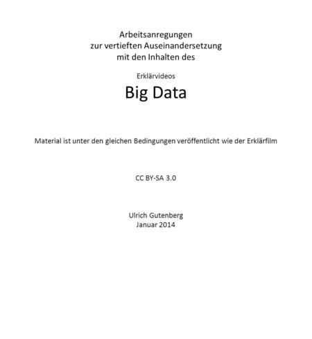 Arbeitsanregungen zur vertieften Auseinandersetzung mit den Inhalten des Erklärvideos Big Data Material ist unter den gleichen Bedingungen veröffentlicht.