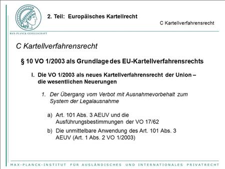 § 10 VO 1/2003 als Grundlage des EU-Kartellverfahrensrechts 2. Teil: Europäisches Kartellrecht C Kartellverfahrensrecht I. Die VO 1/2003 als neues Kartellverfahrensrecht.
