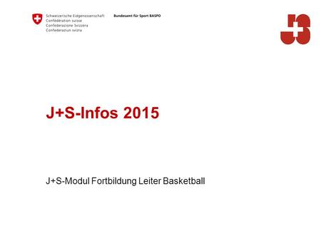 J+S-Infos 2015 J+S-Modul Fortbildung Leiter Basketball.
