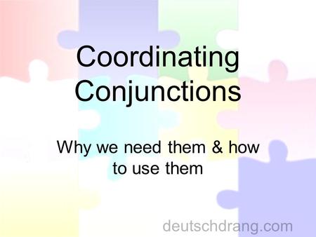 Coordinating Conjunctions Why we need them & how to use them deutschdrang.com.