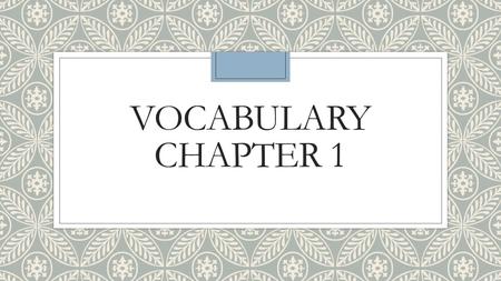 Vocabulary Chapter 1.