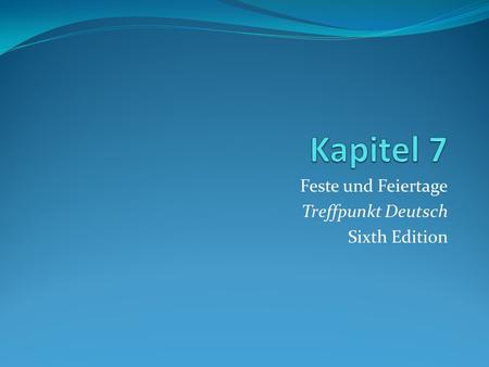 Feste und Feiertage Treffpunkt Deutsch Sixth Edition.