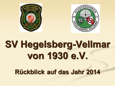 SV Hegelsberg-Vellmar von 1930 e.V. Rückblick auf das Jahr 2014