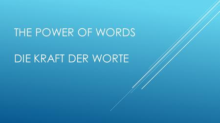 The power of words Die Kraft der Worte