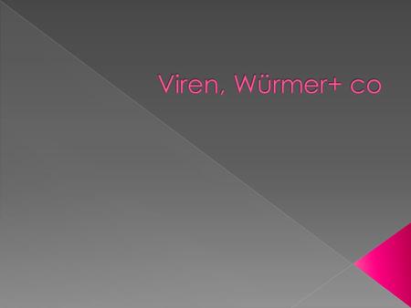 Viren, Würmer+ co.