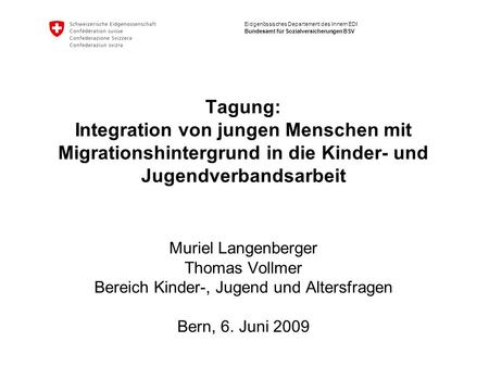 Eidgenössisches Departement des Innern EDI Bundesamt für Sozialversicherungen BSV Tagung: Integration von jungen Menschen mit Migrationshintergrund in.