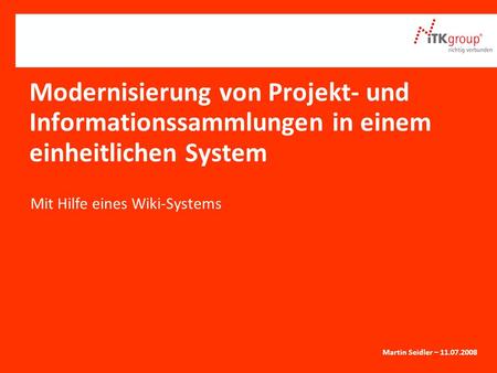 Copyright © Siemens Enterprise Communications GmbH & Co. KG 2006 Modernisierung von Projekt- und Informationssammlungen in einem einheitlichen System Martin.