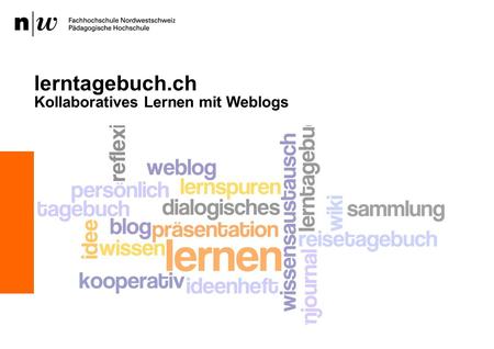 Lerntagebuch.ch Kollaboratives Lernen mit Weblogs 1.