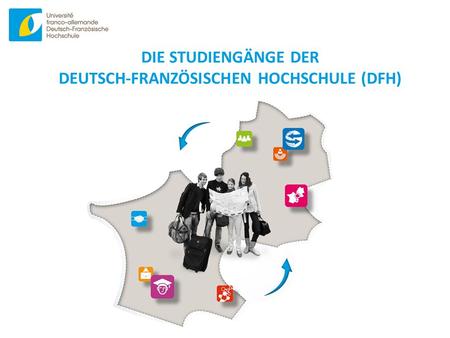 Die Studiengänge der Deutsch-Französischen Hochschule (DFH)