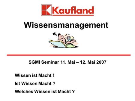 Wissensmanagement SGMI Seminar 11. Mai – 12. Mai 2007