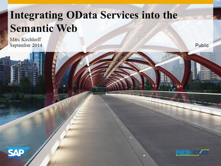 Use this title slide only with an image Integrating OData Services into the Semantic Web Marc Kirchhoff September 2014 Public.