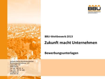 Verband Berlin-Brandenburgischer Wohnungsunternehmen e.V. Lentzeallee 107 14195 Berlin Tel. 030 - 897 81 - 0 Fax. 030 - 897 81 -249