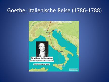Goethe: Italienische Reise ( )