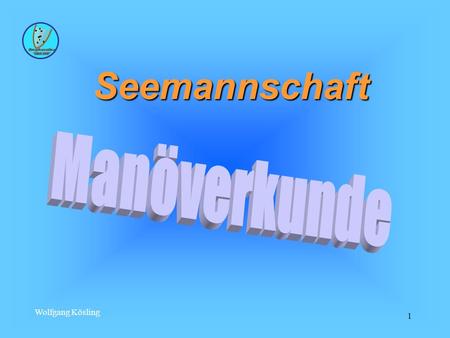 Seemannschaft Manöverkunde Wolfgang Kösling Stand Datum.