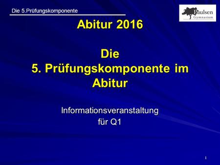 Abitur 2016 Die 5. Prüfungskomponente im Abitur