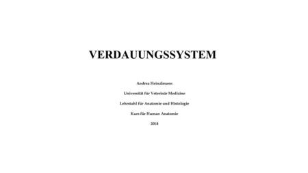 VERDAUUNGSSYSTEM Andrea Heinzlmann Universität für Veterinär Medizine